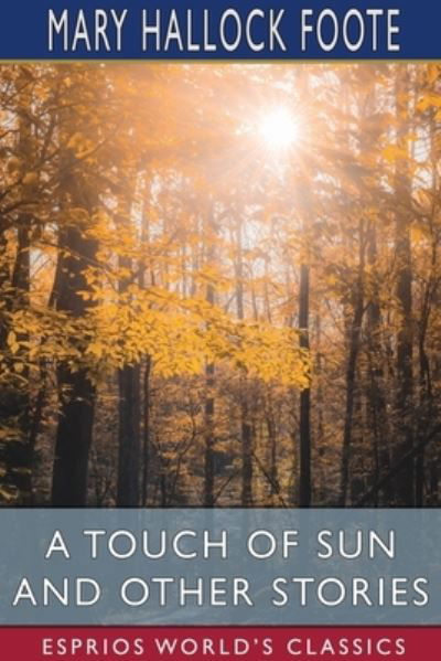 Cover for Mary Hallock Foote · A Touch of Sun and Other Stories (Esprios Classics) (Paperback Book) (2024)
