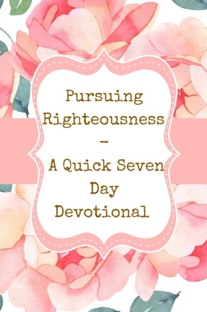 Cover for Yiqrat · Pursuing Righteousness - A Quick Seven Day Devotional - Watercolor Pastel Pink White Green - Modern Trendy Cover Design (Paperback Bog) (2021)