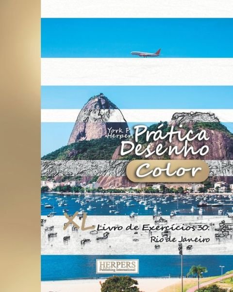 Prática Desenho [Color] - XL Livro de Exercícios 30 Rio de Janeiro - York P. Herpers - Livros - Independently Published - 9781086943238 - 5 de agosto de 2019