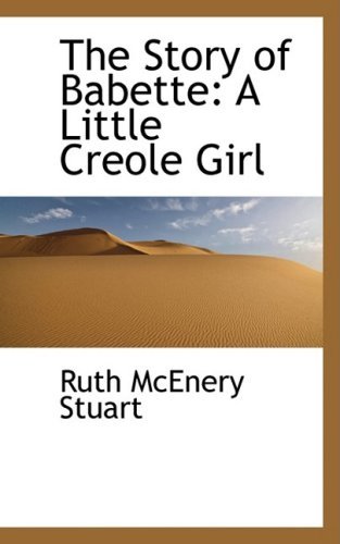 Cover for Ruth Mcenery Stuart · The Story of Babette: a Little Creole Girl (Inbunden Bok) (2009)