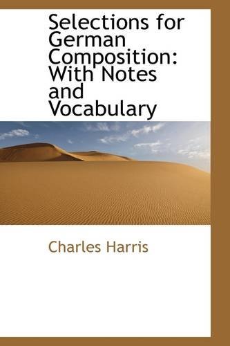 Cover for Charles Harris · Selections for German Composition: with Notes and Vocabulary (Paperback Book) (2009)