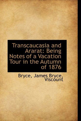 Cover for Bryce · Transcaucasia and Ararat: Being Notes of a Vacation Tour in the Autumn of 1876 (Paperback Book) (2009)