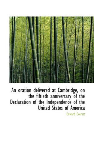 Cover for Edward Everett · An Oration Delivered at Cambridge, on the Fiftieth Anniversary of the Declaration of the Independenc (Taschenbuch) (2009)