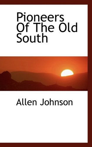 Cover for Allen Johnson · Pioneers of the Old South (Paperback Book) (2009)