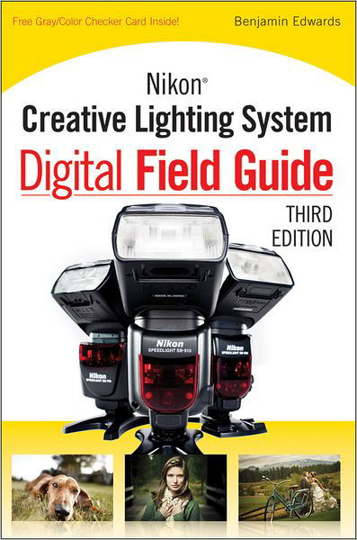 Cover for Benjamin Edwards · Nikon Creative Lighting System Digital Field Guide - Digital Field Guide (Paperback Book) [3rd edition] (2012)
