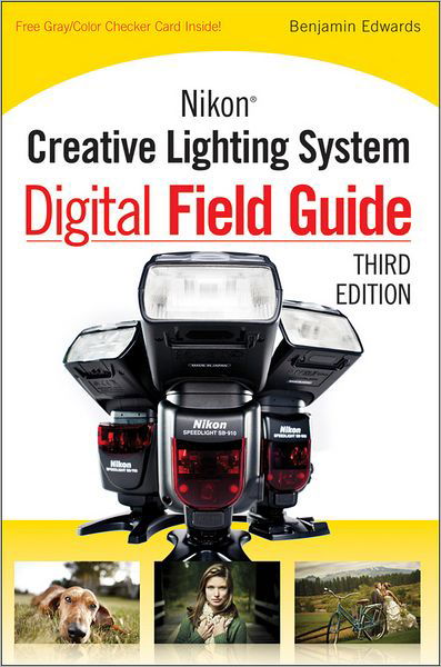 Nikon Creative Lighting System Digital Field Guide - Digital Field Guide - Benjamin Edwards - Books - John Wiley & Sons Inc - 9781118022238 - March 6, 2012