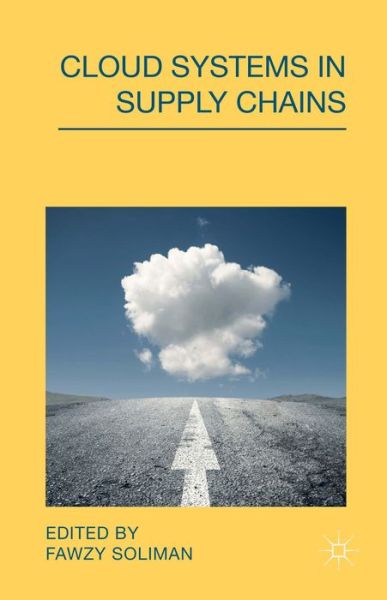 Cover for Fawzy Soliman · Cloud Systems in Supply Chains (Inbunden Bok) (2014)