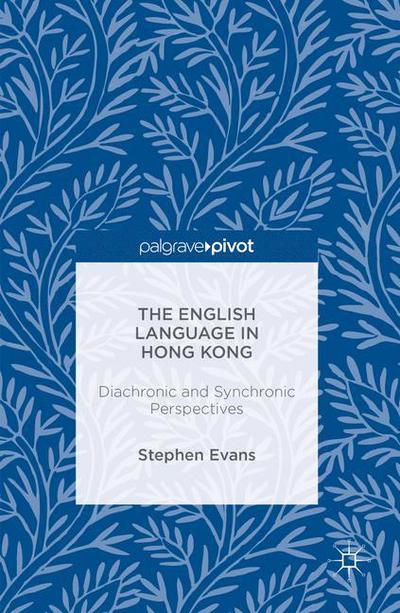 Cover for Stephen Evans · The English Language in Hong Kong: Diachronic and Synchronic Perspectives (Inbunden Bok) [1st ed. 2016 edition] (2016)