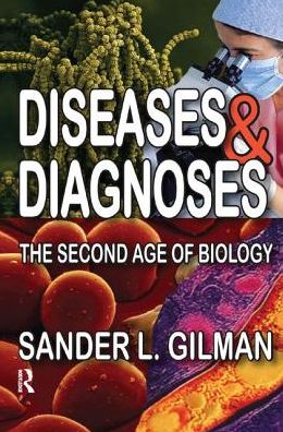 Cover for Sander L. Gilman · Diseases and Diagnoses: The Second Age of Biology (Paperback Book) (2017)