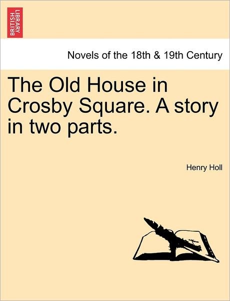 Cover for Henry Holl · The Old House in Crosby Square. a Story in Two Parts. (Pocketbok) (2011)