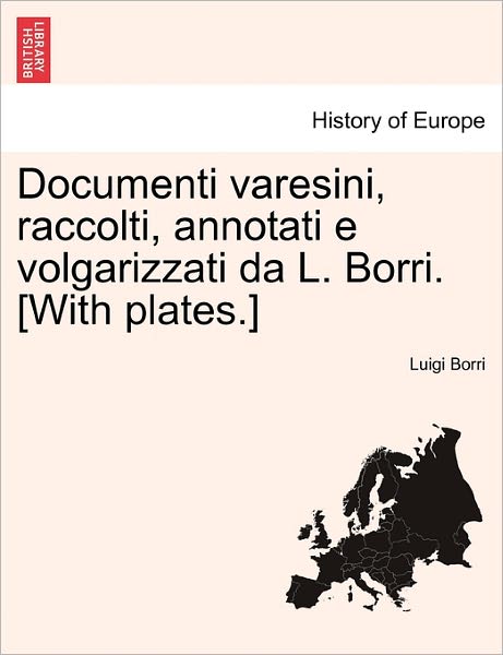 Cover for Luigi Borri · Documenti Varesini, Raccolti, Annotati E Volgarizzati Da L. Borri. [with Plates.] (Paperback Book) (2011)