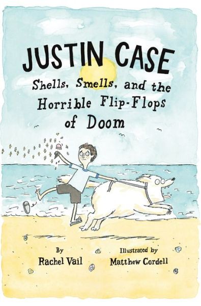 Cover for Rachel Vail · Justin Case: Shells, Smells, and the Horrible Flip-Flops of Doom - Justin Case Series (Paperback Book) (2013)