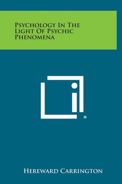 Cover for Hereward Carrington · Psychology in the Light of Psychic Phenomena (Gebundenes Buch) (2013)