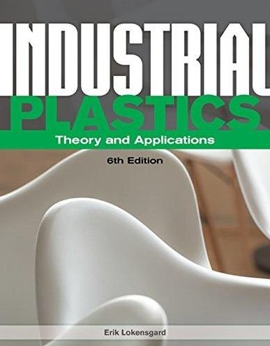 Cover for Lokensgard, Erik (Eastern Michigan University, Ypsilanti, MI) · Industrial Plastics: Theory and Applications (Paperback Bog) (2016)