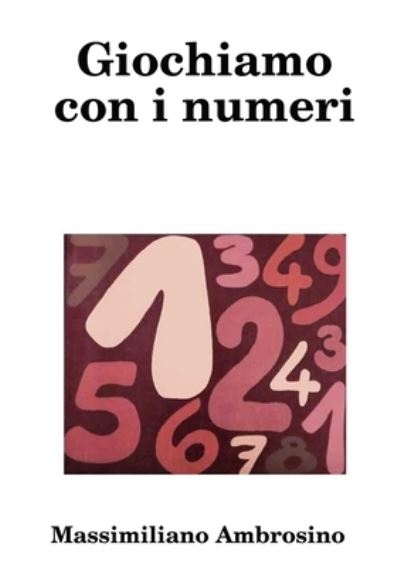 Cover for Massimiliano Ambrosino · Giochiamo con I Numeri (Book) (2016)