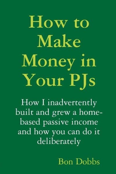 Cover for Bon Dobbs · How to Make Money in Your Pjs (Paperback Book) (2015)