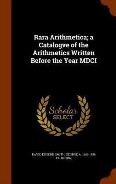 Cover for David Eugene Smith · Rara Arithmetica; A Catalogve of the Arithmetics Written Before the Year MDCI (Hardcover Book) (2015)