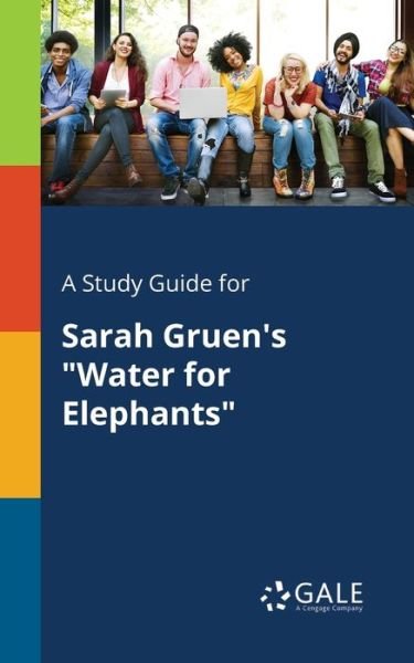 Cover for Cengage Learning Gale · A Study Guide for Sarah Gruen's &quot;Water for Elephants&quot; (Paperback Bog) (2018)