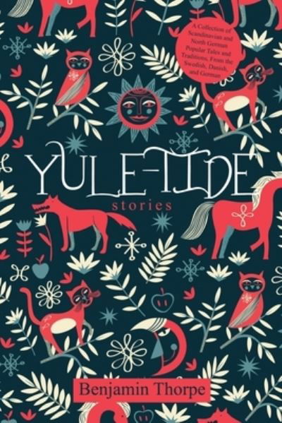 Cover for Benjamin Thorpe · Yule-Tide Stories: A Collection of Scandinavian and North German Popular Tales and Traditions, From the Swedish, Danish, and German (Paperback Book) (2021)