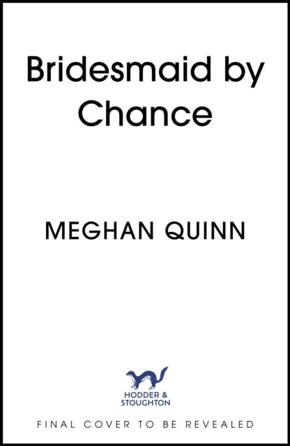 Cover for Meghan Quinn · Bridesmaid By Chance: A spicy, steamy, hilarious marriage-of-convenience romcom from the bestselling author, perfect for your sexy romance fix for 2025 (Taschenbuch) (2025)