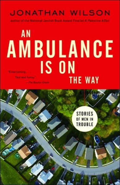 Cover for Jonathan Wilson · An Ambulance is on the Way: Stories of men in Trouble (Paperback Bog) [Reprint edition] (2006)