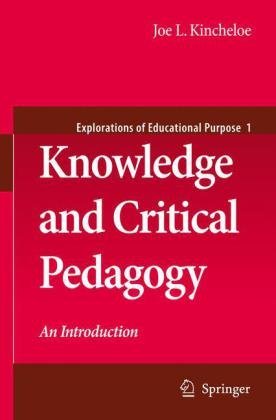 Cover for Joe L. Kincheloe · Knowledge and Critical Pedagogy: An Introduction - Explorations of Educational Purpose (Gebundenes Buch) (2008)