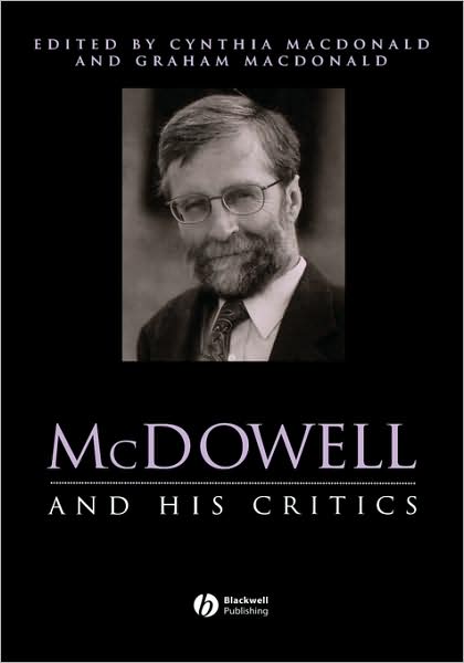 McDowell and His Critics - Philosophers and their Critics - C MacDonald - Books - John Wiley and Sons Ltd - 9781405106238 - September 25, 2006