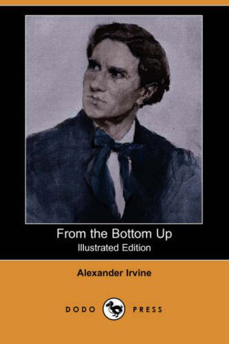 Cover for Alexander Irvine · From the Bottom Up (Illustrated Edition) (Dodo Press) (Paperback Book) [Illustrated edition] (2007)