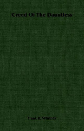 Cover for Frank B. Whitney · Creed of the Dauntless (Paperback Book) (2007)