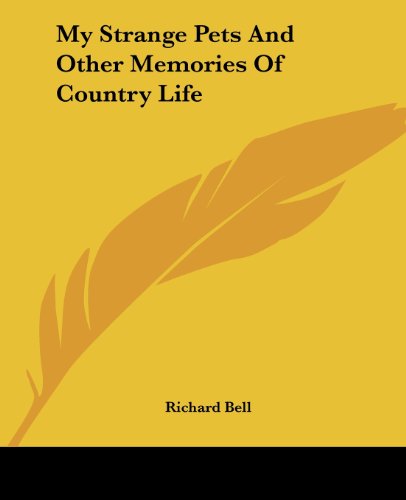 Cover for Richard Bell · My Strange Pets and Other Memories of Country Life (Paperback Book) (2004)