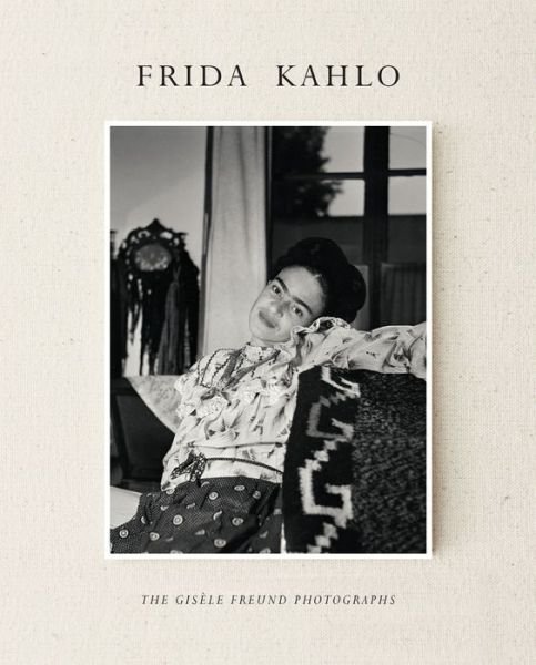 Cover for Gerard De Cortanze · Frida Kahlo: The Gisele Freund Photographs (Hardcover Book) (2015)