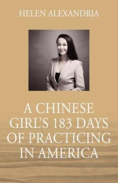 Cover for Helen Alexandria · A Chinese Girl's 183 Days of Practicing in America (Paperback Book) (2019)