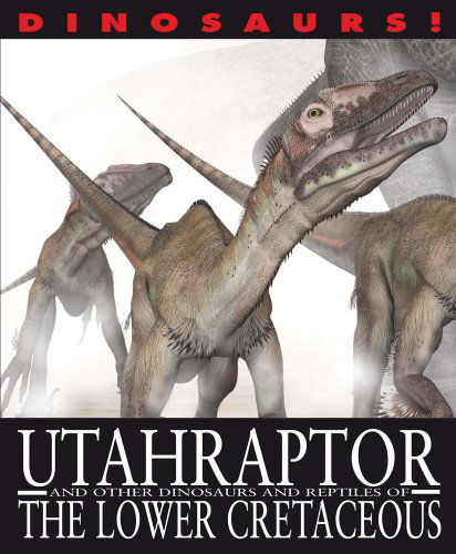 Cover for David West · Utahraptor and Other Dinosaurs and Reptiles from the Lower Cretaceous (Dinosaurs! (Gareth Stevens)) (Hardcover Book) (2012)