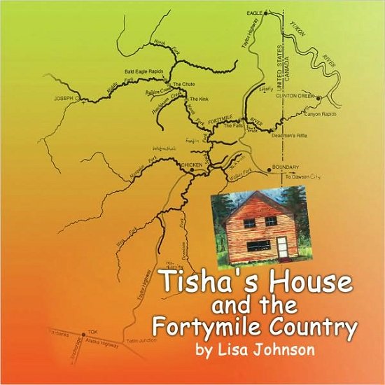 Cover for Brian / Lisa Johnson · Tisha's House and the Fortymile Country (Paperback Book) (2008)