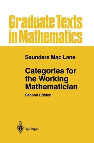 Cover for Saunders Mac Lane · Categories for the Working Mathematician - Graduate Texts in Mathematics (Paperback Book) [2nd ed. 1978. Softcover reprint of the original 2n edition] (2010)