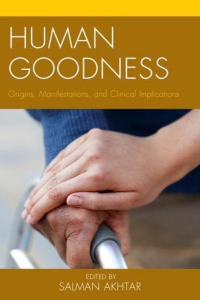 Cover for Salman Akhtar · Human Goodness: Origins, Manifestations, and Clinical Implications - Margaret S. Mahler (Innbunden bok) (2014)
