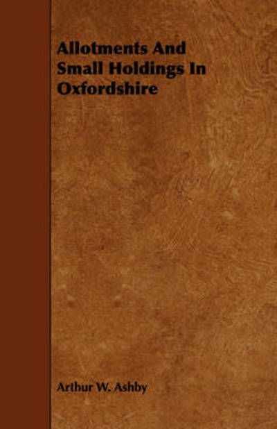 Cover for Arthur W Ashby · Allotments and Small Holdings in Oxfordshire (Paperback Book) (2008)