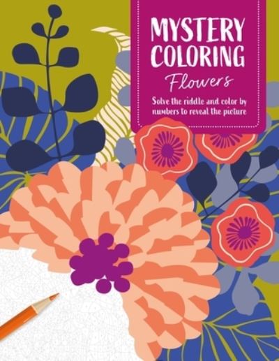Cover for Publishing, David &amp; Charles · Mystery Coloring Flowers: Solve the Riddle and Color by Numbers to Reveal the Picture - Mystery Coloring (Paperback Bog) (2025)