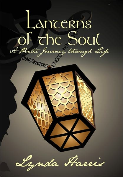 Cover for Lynda Harris · Lanterns of the Soul: a Poetic Journey Through Life (Paperback Book) (2011)