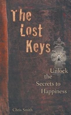 Cover for Chris Smith · The Lost Keys: Unlock the Secrets to Happiness (Taschenbuch) (2013)