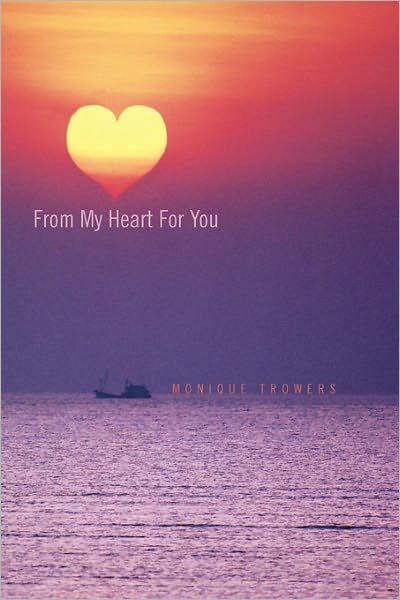 Cover for Monique Trowers · From My Heart for You (Taschenbuch) (2011)