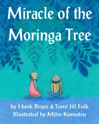 Cover for Hank Bruce · Miracle of the Moringa Tree (Pocketbok) [Lrg edition] (2011)