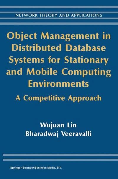 Cover for Wujuan Lin · Object Management in Distributed Database Systems for Stationary and Mobile Computing Environments: a Competitive Approach - Network Theory and Applications (Paperback Book) [Softcover Reprint of the Original 1st Ed. 2003 edition] (2013)