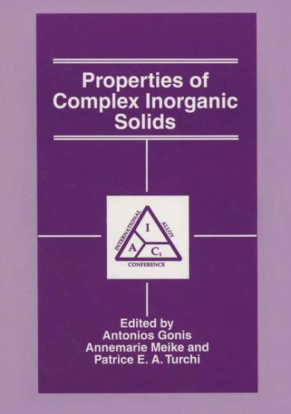 Cover for A Gonis · Properties of Complex Inorganic Solids (Paperback Book) [Softcover reprint of the original 1st ed. 1997 edition] (2012)