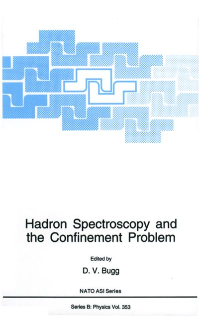 Cover for D V Bugg · Hadron Spectroscopy and the Confinement Problem - NATO Science Series B (Paperback Book) [Softcover reprint of the original 1st ed. 1996 edition] (2011)