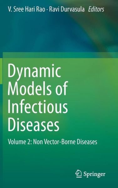 Cover for Rao · Dynamic Models of Infectious Diseases: Volume 2: Non Vector-Borne Diseases (Hardcover Book) [2013 edition] (2013)