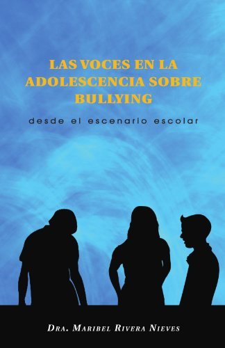 Cover for Maribel Rivera Nieves · Las Voces en La Adolescencia Sobre Bullying: Desde El Escenario Escolar (Paperback Book) [Spanish edition] (2011)
