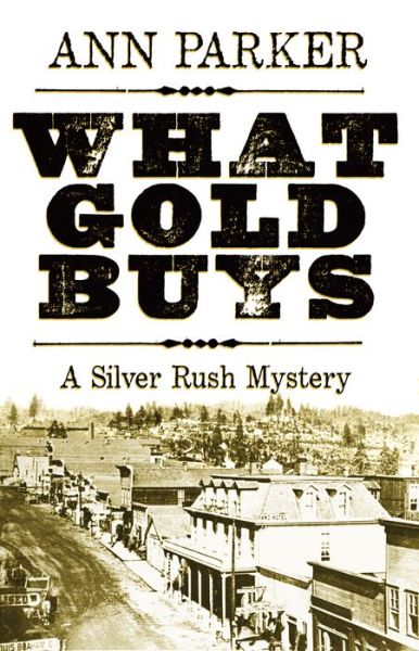 Cover for Ann Parker · What Gold Buys (Hardcover Book) (2016)