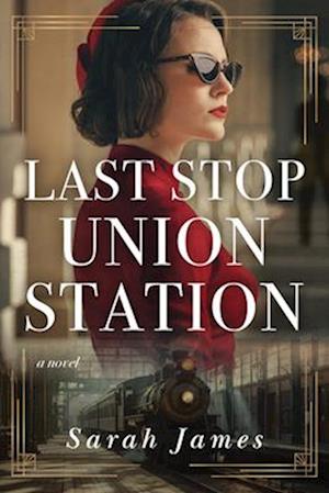 Cover for Sarah James · Last Stop Union Station: A Novel (Paperback Book) (2025)