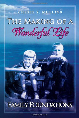 Cover for Cherie Mullins · The Making of a Wonderful Life: Family Foundations (Paperback Bog) (2011)